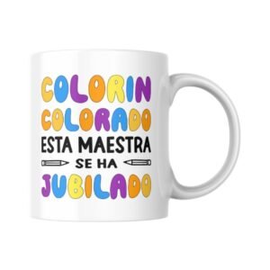 Taza blanca con texto colorin colorado esta maestra se ha jubilado