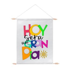 Poster de tela de color blanco personalizado con una frase motivacional "HOY SERA UN GRAN DIA" con colores muy llamativos