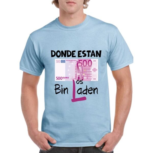 Camiseta unisex azul celeste de algodón con diseño irónico del billete de 500 euros y el texto “Dónde están los Bin Laden”, camiseta personalizada disponible en varios colores y tallas