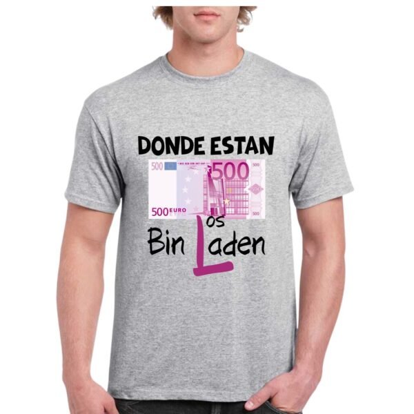 Camiseta unisex gris de algodón con diseño irónico del billete de 500 euros y el texto “Dónde están los Bin Laden”, camiseta personalizada disponible en varios colores y tallas