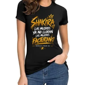 Camiseta Shakira mujer “Las mujeres no lloran, las mujeres facturan” – Gira 2026